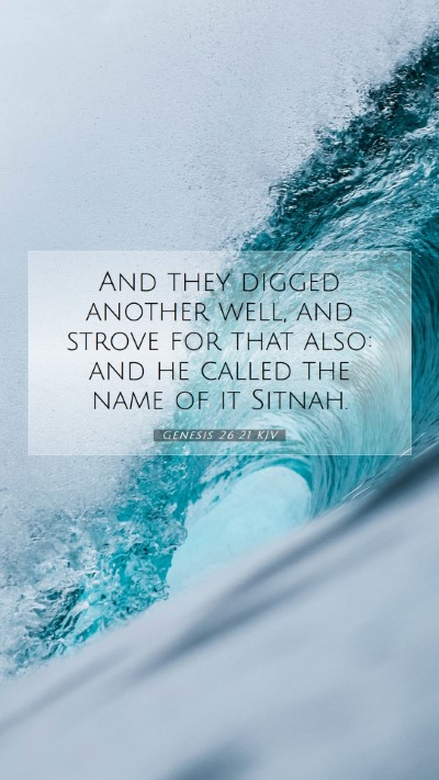 Picture 07 - Genesis 26:21 KJV Mobile Phone Wallpaper - And they digged another well, and strove for that - Mobile Bible Verse Wallpaper