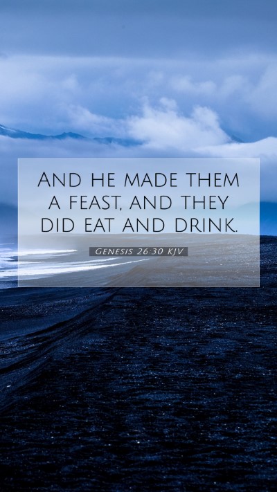 Picture 07 - Genesis 26:30 KJV Mobile Phone Wallpaper - And he made them a feast, and they did eat and - Mobile Bible Verse Wallpaper
