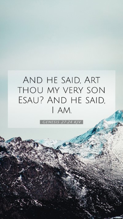 Picture 07 - Genesis 27:24 KJV Mobile Phone Wallpaper - And he said, Art thou my very son Esau? And he - Mobile Bible Verse Wallpaper