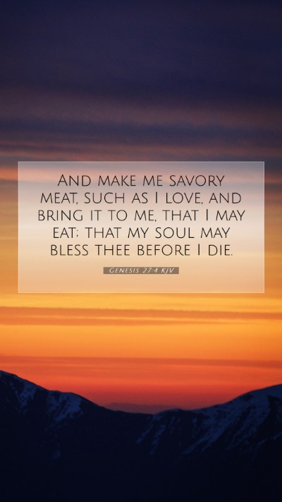 Picture 07 - Genesis 27:4 KJV Mobile Phone Wallpaper - And make me savory meat, such as I love, and - Mobile Bible Verse Wallpaper