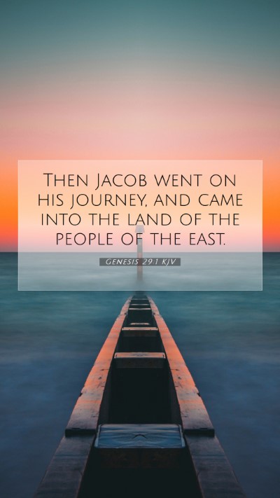 Picture 07 - Genesis 29:1 KJV Mobile Phone Wallpaper - Then Jacob went on his journey, and came into the - Mobile Bible Verse Wallpaper