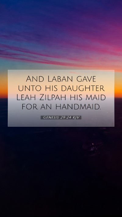 Picture 07 - Genesis 29:24 KJV Mobile Phone Wallpaper - And Laban gave unto his daughter Leah Zilpah his - Mobile Bible Verse Wallpaper
