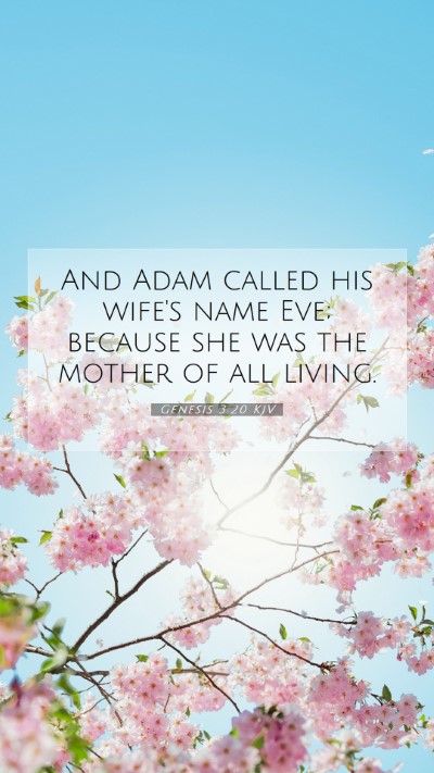 Picture 07 - Genesis 3:20 KJV Mobile Phone Wallpaper - And Adam called his wife's name Eve; because she - Mobile Bible Verse Wallpaper