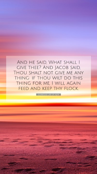 Picture 07 - Genesis 30:31 KJV Mobile Phone Wallpaper - And he said, What shall I give thee? And Jacob - Mobile Bible Verse Wallpaper