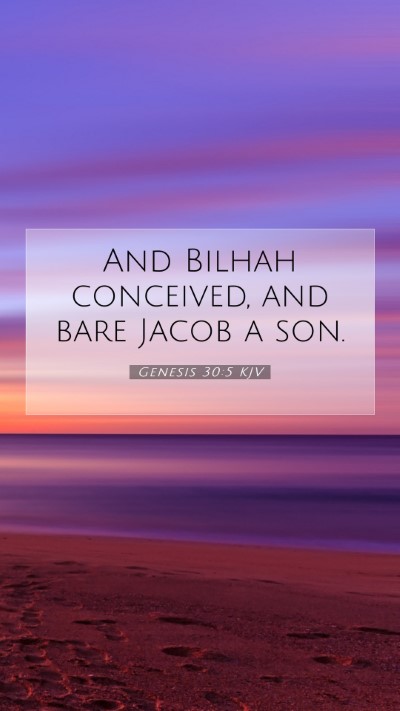 Picture 07 - Genesis 30:5 KJV Mobile Phone Wallpaper - And Bilhah conceived, and bare Jacob a - Mobile Bible Verse Wallpaper