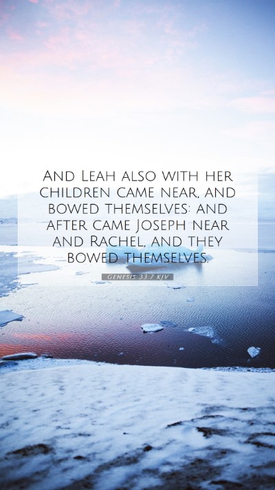Picture 07 - Genesis 33:7 KJV Mobile Phone Wallpaper - And Leah also with her children came near, and - Mobile Bible Verse Wallpaper