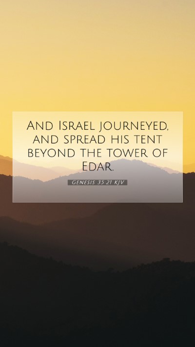 Picture 07 - Genesis 35:21 KJV Mobile Phone Wallpaper - And Israel journeyed, and spread his tent beyond - Mobile Bible Verse Wallpaper