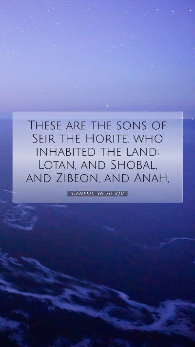Picture 07 - Genesis 36:20 KJV Mobile Phone Wallpaper - These are the sons of Seir the Horite, who - Mobile Bible Verse Wallpaper