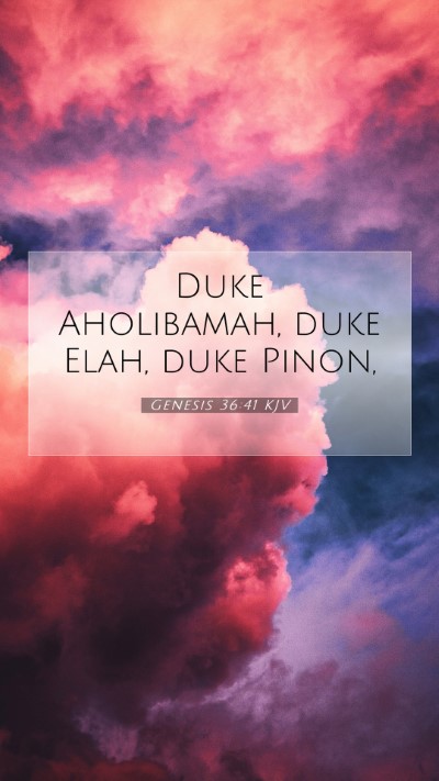 Picture 07 - Genesis 36:41 KJV Mobile Phone Wallpaper - Duke Aholibamah, duke Elah, duke - Mobile Bible Verse Wallpaper