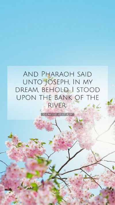 Picture 07 - Genesis 41:17 KJV Mobile Phone Wallpaper - And Pharaoh said unto Joseph, In my dream, - Mobile Bible Verse Wallpaper