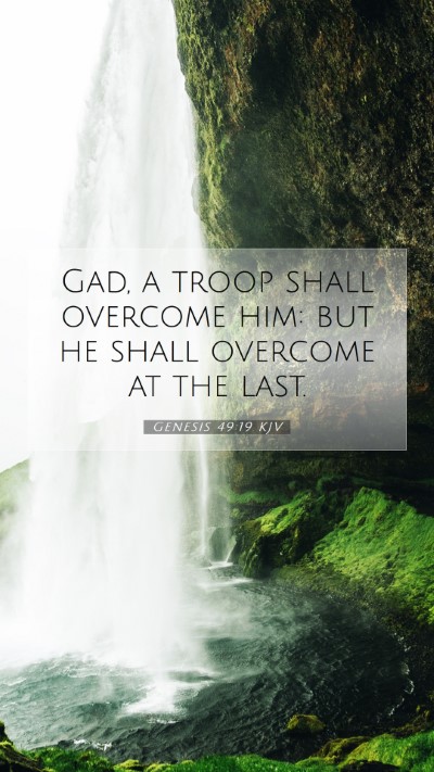 Picture 07 - Genesis 49:19 KJV Mobile Phone Wallpaper - Gad, a troop shall overcome him: but he shall - Mobile Bible Verse Wallpaper