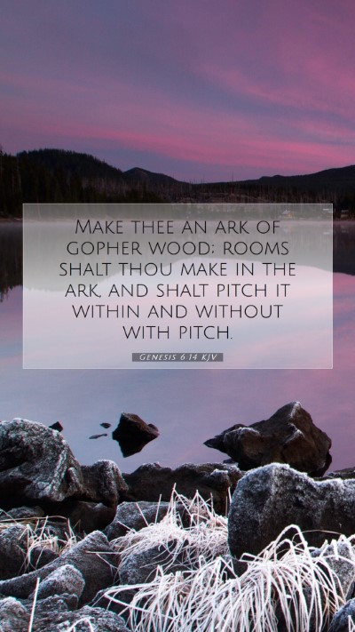 Picture 07 - Genesis 6:14 KJV Mobile Phone Wallpaper - Make thee an ark of gopher wood; rooms shalt thou - Mobile Bible Verse Wallpaper