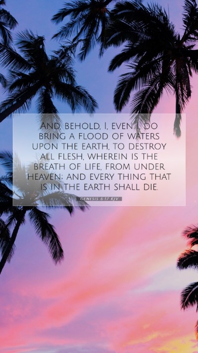 Picture 07 - Genesis 6:17 KJV Mobile Phone Wallpaper - And, behold, I, even I, do bring a flood of - Mobile Bible Verse Wallpaper