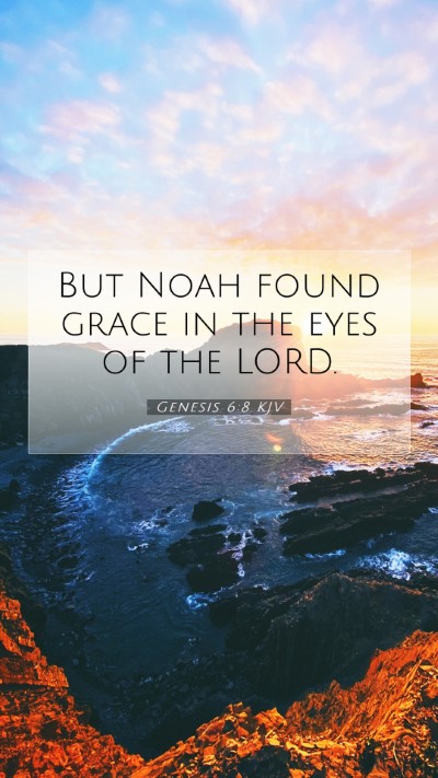 Picture 07 - Genesis 6:8 KJV Mobile Phone Wallpaper - But Noah found grace in the eyes of the - Mobile Bible Verse Wallpaper