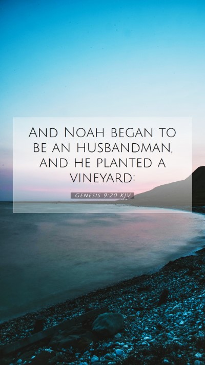Picture 07 - Genesis 9:20 KJV Mobile Phone Wallpaper - And Noah began to be an husbandman, and he - Mobile Bible Verse Wallpaper