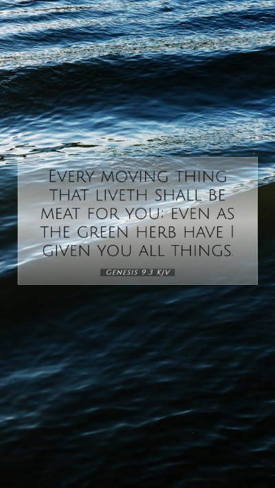 Picture 07 - Genesis 9:3 KJV Mobile Phone Wallpaper - Every moving thing that liveth shall be meat for - Mobile Bible Verse Wallpaper