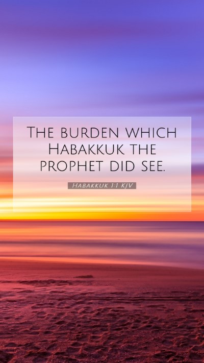 Picture 07 - Habakkuk 1:1 KJV Mobile Phone Wallpaper - The burden which Habakkuk the prophet did - Mobile Bible Verse Wallpaper