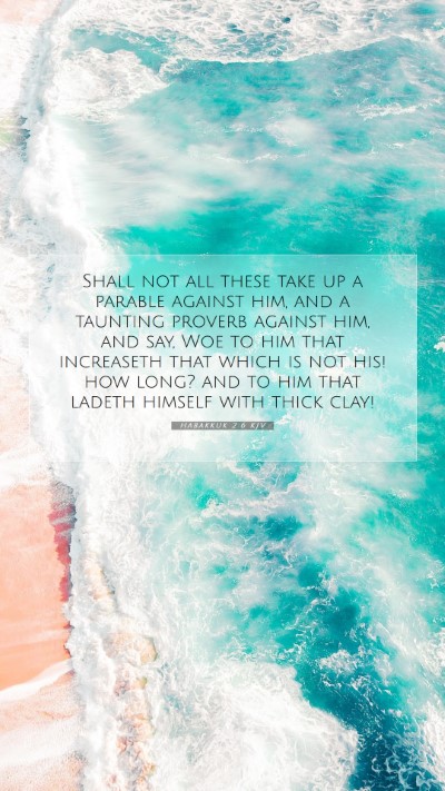 Picture 07 - Habakkuk 2:6 KJV Mobile Phone Wallpaper - Shall not all these take up a parable against - Mobile Bible Verse Wallpaper