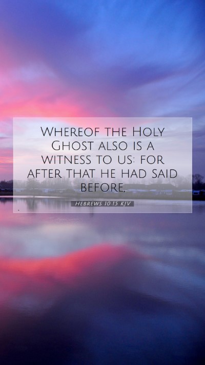 Picture 07 - Hebrews 10:15 KJV Mobile Phone Wallpaper - Whereof the Holy Ghost also is a witness to us: - Mobile Bible Verse Wallpaper