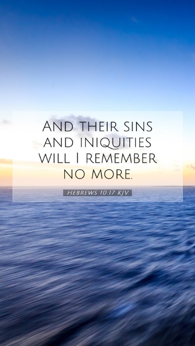 Picture 07 - Hebrews 10:17 KJV Mobile Phone Wallpaper - And their sins and iniquities will I remember no - Mobile Bible Verse Wallpaper