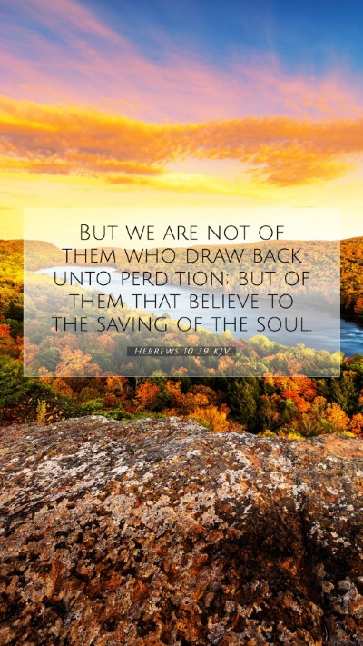 Picture 07 - Hebrews 10:39 KJV Mobile Phone Wallpaper - But we are not of them who draw back unto - Mobile Bible Verse Wallpaper