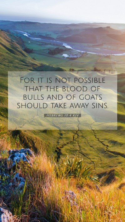 Picture 07 - Hebrews 10:4 KJV Mobile Phone Wallpaper - For it is not possible that the blood of bulls - Mobile Bible Verse Wallpaper