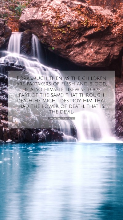 Picture 07 - Hebrews 2:14 KJV Mobile Phone Wallpaper - Forasmuch then as the children are partakers of - Mobile Bible Verse Wallpaper