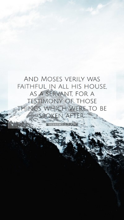 Picture 07 - Hebrews 3:5 KJV Mobile Phone Wallpaper - And Moses verily was faithful in all his house, - Mobile Bible Verse Wallpaper