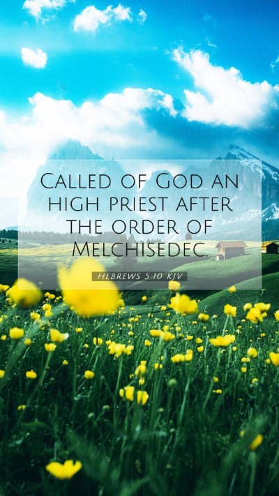 Picture 07 - Hebrews 5:10 KJV Mobile Phone Wallpaper - Called of God an high priest after the order of - Mobile Bible Verse Wallpaper