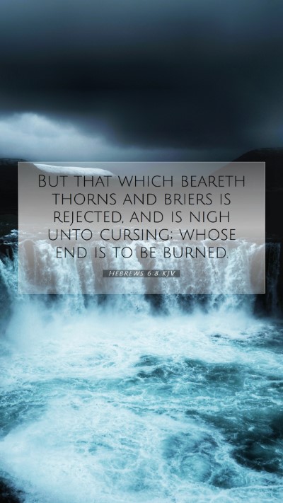 Picture 07 - Hebrews 6:8 KJV Mobile Phone Wallpaper - But that which beareth thorns and briers is - Mobile Bible Verse Wallpaper