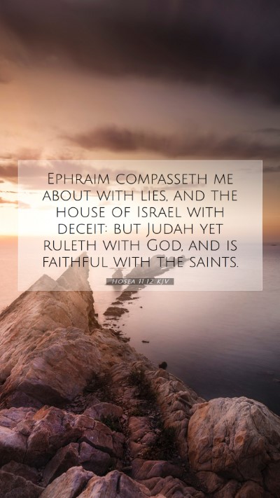 Picture 07 - Hosea 11:12 KJV Mobile Phone Wallpaper - Ephraim compasseth me about with lies, and the - Mobile Bible Verse Wallpaper