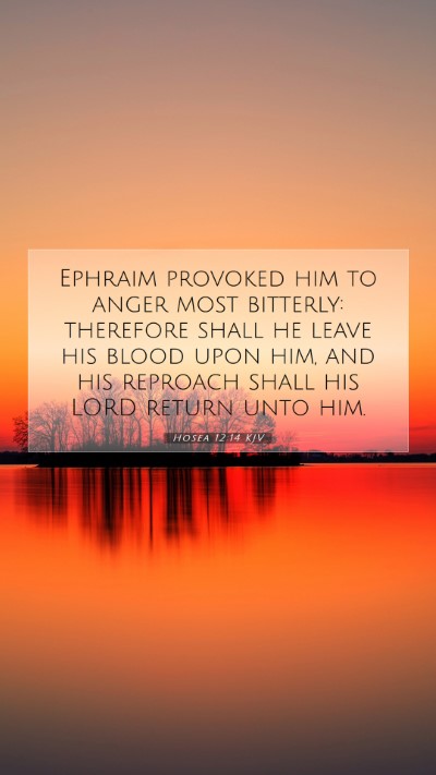 Picture 07 - Hosea 12:14 KJV Mobile Phone Wallpaper - Ephraim provoked him to anger most bitterly: - Mobile Bible Verse Wallpaper
