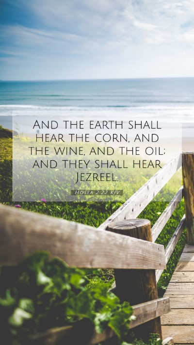 Picture 07 - Hosea 2:22 KJV Mobile Phone Wallpaper - And the earth shall hear the corn, and the wine, - Mobile Bible Verse Wallpaper
