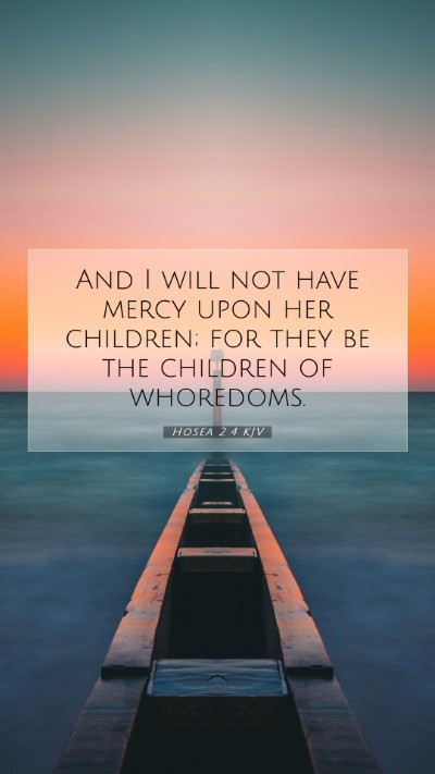 Picture 07 - Hosea 2:4 KJV Mobile Phone Wallpaper - And I will not have mercy upon her children; for - Mobile Bible Verse Wallpaper