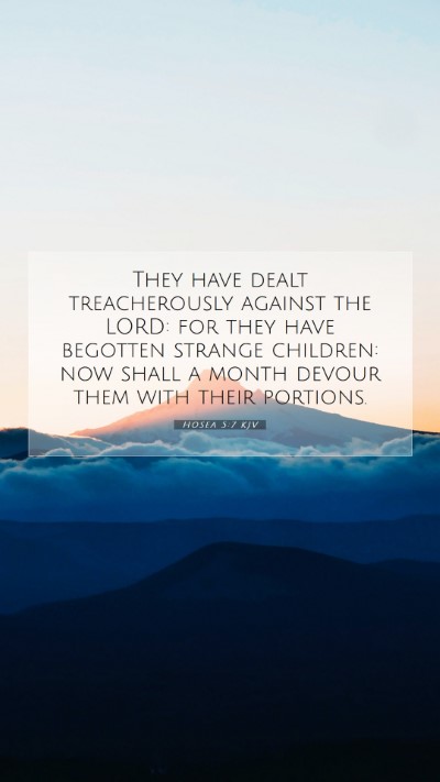 Picture 07 - Hosea 5:7 KJV Mobile Phone Wallpaper - They have dealt treacherously against the LORD: - Mobile Bible Verse Wallpaper