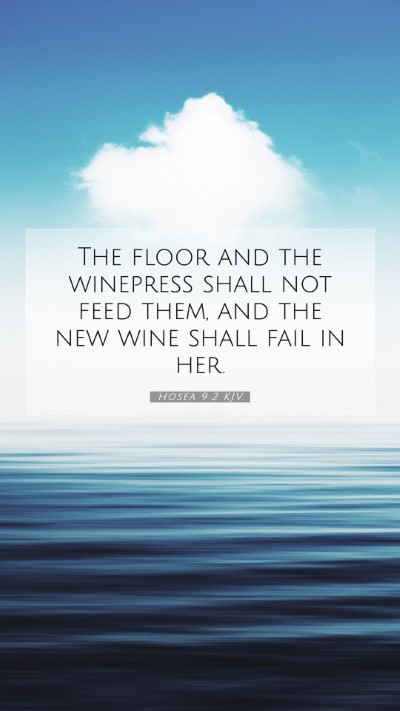 Picture 07 - Hosea 9:2 KJV Mobile Phone Wallpaper - The floor and the winepress shall not feed them, - Mobile Bible Verse Wallpaper