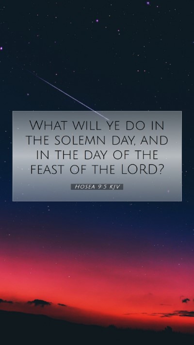 Picture 07 - Hosea 9:5 KJV Mobile Phone Wallpaper - What will ye do in the solemn day, and in the day - Mobile Bible Verse Wallpaper