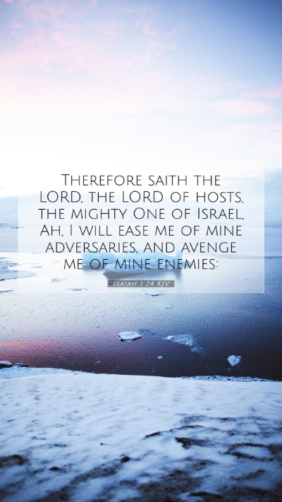 Picture 07 - Isaiah 1:24 KJV Mobile Phone Wallpaper - Therefore saith the LORD, the LORD of hosts, the - Mobile Bible Verse Wallpaper