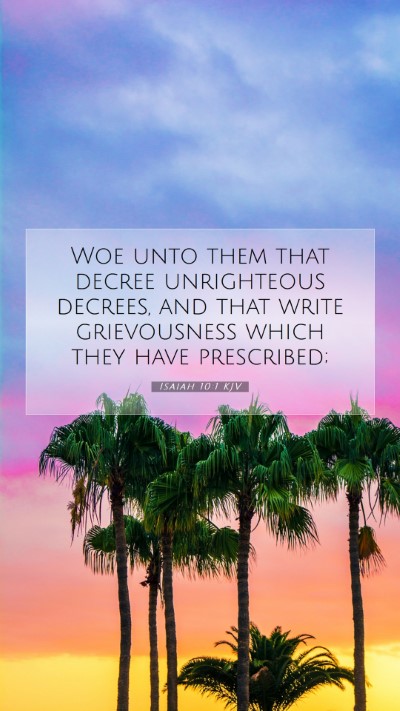 Picture 07 - Isaiah 10:1 KJV Mobile Phone Wallpaper - Woe unto them that decree unrighteous decrees, - Mobile Bible Verse Wallpaper