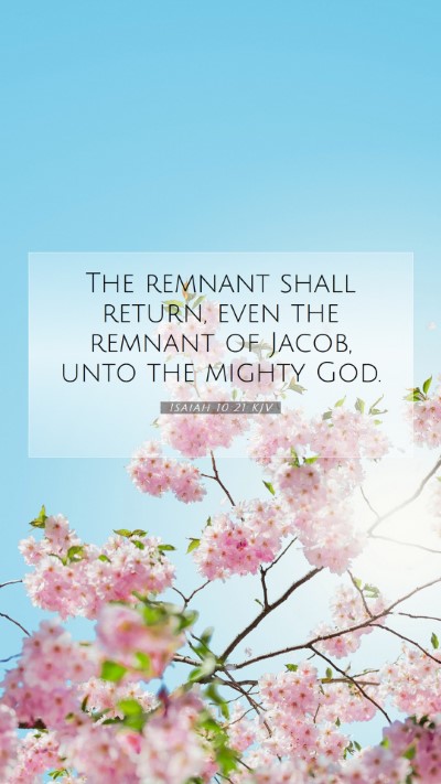 Picture 07 - Isaiah 10:21 KJV Mobile Phone Wallpaper - The remnant shall return, even the remnant of - Mobile Bible Verse Wallpaper