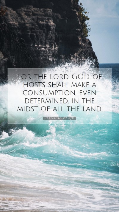 Picture 07 - Isaiah 10:23 KJV Mobile Phone Wallpaper - For the Lord GOD of hosts shall make a - Mobile Bible Verse Wallpaper