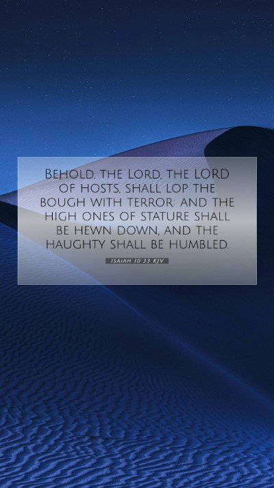 Picture 07 - Isaiah 10:33 KJV Mobile Phone Wallpaper - Behold, the Lord, the LORD of hosts, shall lop - Mobile Bible Verse Wallpaper