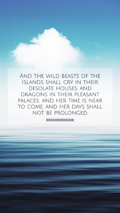 Picture 07 - Isaiah 13:22 KJV Mobile Phone Wallpaper - And the wild beasts of the islands shall cry in - Mobile Bible Verse Wallpaper