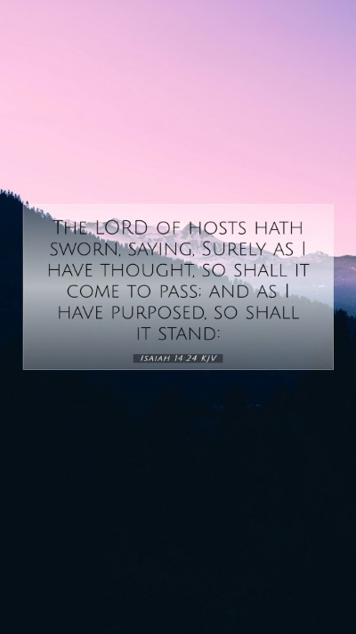 Picture 07 - Isaiah 14:24 KJV Mobile Phone Wallpaper - The LORD of hosts hath sworn, saying, Surely as I - Mobile Bible Verse Wallpaper