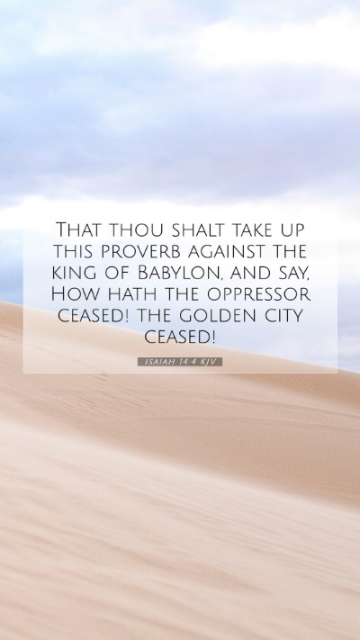 Picture 07 - Isaiah 14:4 KJV Mobile Phone Wallpaper - That thou shalt take up this proverb against the - Mobile Bible Verse Wallpaper