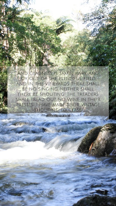 Picture 07 - Isaiah 16:10 KJV Mobile Phone Wallpaper - And gladness is taken away, and joy out of the - Mobile Bible Verse Wallpaper