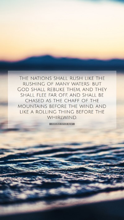 Picture 07 - Isaiah 17:13 KJV Mobile Phone Wallpaper - The nations shall rush like the rushing of many - Mobile Bible Verse Wallpaper