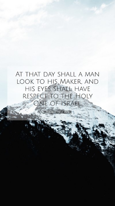 Picture 07 - Isaiah 17:7 KJV Mobile Phone Wallpaper - At that day shall a man look to his Maker, and - Mobile Bible Verse Wallpaper
