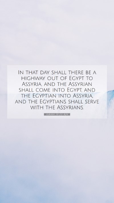 Picture 07 - Isaiah 19:23 KJV Mobile Phone Wallpaper - In that day shall there be a highway out of Egypt - Mobile Bible Verse Wallpaper