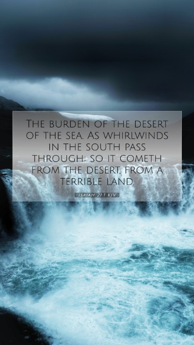 Picture 07 - Isaiah 21:1 KJV Mobile Phone Wallpaper - The burden of the desert of the sea. As - Mobile Bible Verse Wallpaper